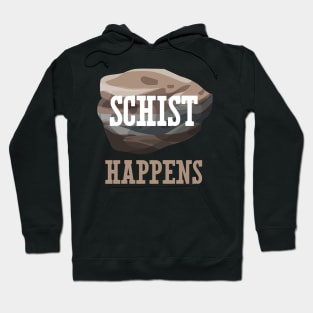 Schist Happens Hoodie